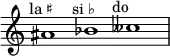 \relative c'' {
\time 3/1
\override Staff.TimeSignature #'stencil = ##f
ais1^\markup { \center-align "la ♯" }
bes^\markup { \center-align "si ♭" }
ceses^\markup { \center-align "do 𝄫" }
}