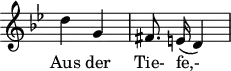 \header {
tagline = ##f
}
\score {
\new Staff \with {
\remove "Time_signature_engraver"
}
<<
\relative c'' {
\key bes \major
\time 2/4
\set Score.currentBarNumber = #5
\override TupletBracket #'bracket-visibility = ##f
\autoBeamOff
%%%%%%%%%%%%%%%%%%%%%%%%%% Aus der Tie- fe,-
d4 g, fis8. e!16( d4)
}
\addlyrics {
Aus der Tie- fe,-
}
>>
\layout {
\context {
\remove "Metronome_mark_engraver"
}
}
\midi {}
}