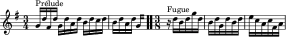 
\version "2.18.2"
\header {
  tagline = ##f
}

\score {
  \new Staff \with {

  }
<<
  \relative c'' {
    \key g \major
    \time 3/4

     %% INCIPIT CBT II-15, BWV 884, sol majeur
     g16^\markup{Prélude} d' fis, d' g, d' a d b d c d | \once \override Staff.TimeSignature #'stencil = ##f \time 5/8 b d a d 
{ 
 % suppression des warnings :
 #(ly:set-option 'warning-as-error #f)
 #(ly:expect-warning (_ "stem does not fit in beam")) %% <= à traduire éventuellement
 #(ly:expect-warning (_ "beam was started here")) %% <= à traduire éventuellement
  \set stemRightBeamCount = #2
  g,4*1/4[ s]
}
 \bar ".."
     \time 3/8
     r16^\markup{Fugue} d'16 b d g d b d g, d' b d e c a c fis, a

  }
>>
  \layout {
     \context { \Score \remove "Metronome_mark_engraver"  
     \override SpacingSpanner.common-shortest-duration = #(ly:make-moment 1/3) }
       }
  \midi {}
}
