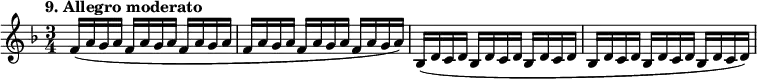 
%etude9
\relative f'
{  
\time 3/4
\tempo "9. Allegro moderato"
\key f \major
f16 ( a g a f a g a f a g a f a g a f a g a f a g a  ) | bes,( d c d bes d c d bes d c d | bes d c d bes d c d bes  d c d)
} 

