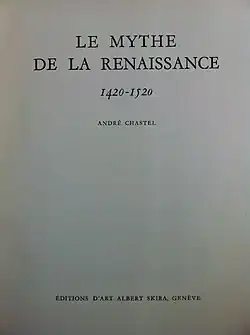 Le Mythe de la Renaissance, 1420-1520, Genève, Skira, 1969.