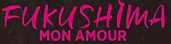 Description de l'image Fukushima mon amour.jpg.