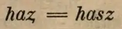 ‹&nbsp;haȥ = hasz&nbsp;› en italique dans une grammaire de Hermann Paul publiée en 1881.