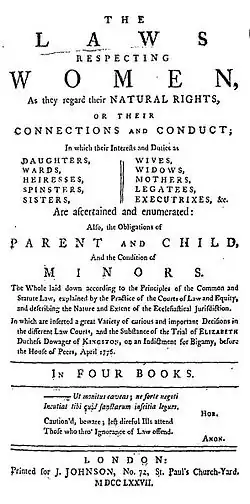 Page de titre partiellement : les Lois Respectant des Femmes, considèrant leurs Droits Naturels, ou leurs Connexions et Conduite; dans lequel leurs Intérêts et Devoirs sont des Filles, des Pupilles, des Héritières, des Célibataires, des Sœurs, des Femmes, des Veuves, des Mères, des Légataires, des Exécutrices testamentaires. Elles sont vérifiées et énumérées : Aussi, les Obligations des Parents et Enfants Et la Condition de Mineur…."