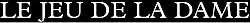 Description de l'image Le Jeu de la dame.jpg.