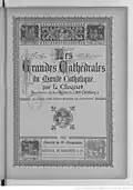 Les grandes cathédrales du monde catholique, Louis Cloquet.
