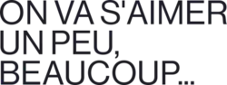 Description de l'image On_va_s'aimer_un_peu,_beaucoup.png.