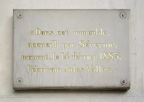 Jules Vallès mourut au no 77 en 1885.