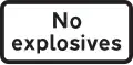 « Pas d'explosifs »  Plaque utilisée avec le panneau Véhicules transportant des explosifs interdits