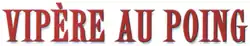 Description de l'image Vipère au poing (film).png.