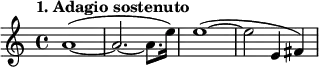 
\relative a'
{  
\time 4/4 
\tempo "1. Adagio sostenuto"
a1~ ( |
 a2.~ a8. e'16 )
e1 ~ ( |
 e2~ e,4 fis )


} 

