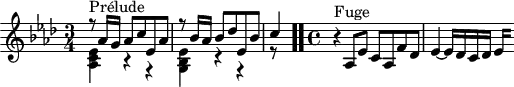
\version "2.18.2"
\header {
  tagline = ##f
}

\score {
  \new Staff \with {

  }
<<
  \relative c' {
    \key aes \major
    \time 3/4
	\set Staff.midiInstrument = #"harpsichord" 

     %% INCIPIT CBT I-17, BWV 858, la-bémol majeur
     << { r8^\markup{Prélude} aes'16 g aes8 c ees, aes | r8 bes16 aes bes8 des ees, bes' | c4 } \\ { < ees, c aes >4 r4 r4  < ees bes g > r4 r4 r8} >> \bar ".."
     \time 4/4 \partial 1
     r4^\markup{Fuge} aes,8 ees' c aes f' des ees4~ ees16 des c des 
{ 
 % suppression des warnings :
 #(ly:set-option 'warning-as-error #f)
 #(ly:expect-warning (_ "stem does not fit in beam")) %% <= à traduire éventuellement
 #(ly:expect-warning (_ "beam was started here")) %% <= à traduire éventuellement
  \set stemRightBeamCount = #2
  ees4*1/4[ s]
}

  }
>>
  \layout {
     \context { \Score \remove "Metronome_mark_engraver" 
     \override SpacingSpanner.common-shortest-duration = #(ly:make-moment 1/2) 
}
  }
  \midi {}
}
